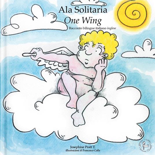 Ala solitaria-One Wing. Ediz. italiana e inglese - Josephine Pratt - copertina