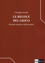 Le regole del gioco. Filosofia morale o della morale?