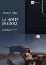 La notte di Edom. Modernità e religione in Max Weber