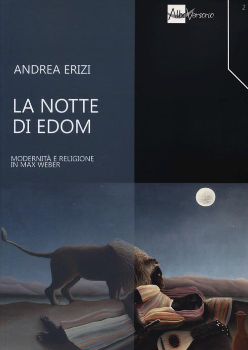 La notte di Edom. Modernità e religione in Max Weber - Andrea Erizi - copertina