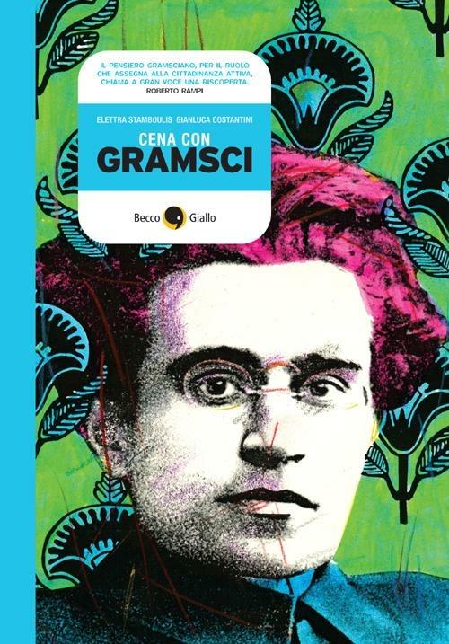 Cena con Gramsci - Elettra Stramboulis,Gianluca Costantini - copertina