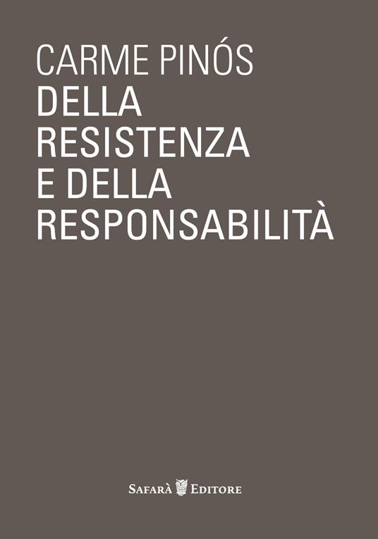 Della resistenza e della responsabilità - Carme Pinós,Matteo Zambelli - copertina