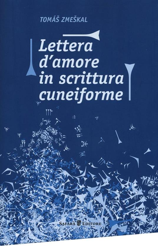 Lettera d'amore in scrittura cuneiforme - Tomas Zmeskal - copertina