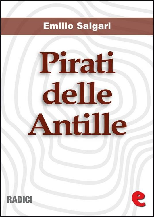 Pirati delle Antille - Emilio Salgari,Juri Signorini - ebook