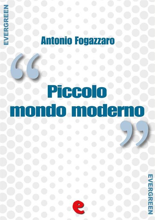 Piccolo mondo moderno - Antonio Fogazzaro,Juri Signorini - ebook