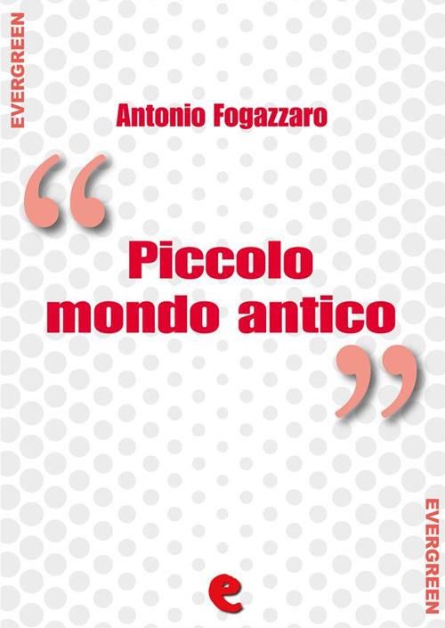 Piccolo mondo antico - Antonio Fogazzaro,Juri Signorini - ebook
