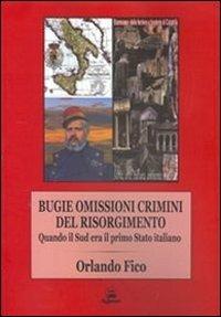 Bugie, omissioni, crimini del Risorgimento. Quando il Sud era il primo Stato italiano - Orlando Fico - copertina