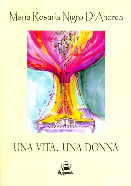 Una vita... una donna - Maria Rosaria Nigro D'Andrea - copertina