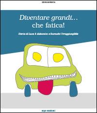 Diventare grandi... che fatica! Storia di Luca il dislessico e Samuele l'irraggiungibile - Zannabianca - copertina