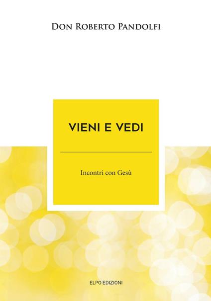 Vieni e vedi. Incontri con Gesù - Roberto Pandolfi - copertina