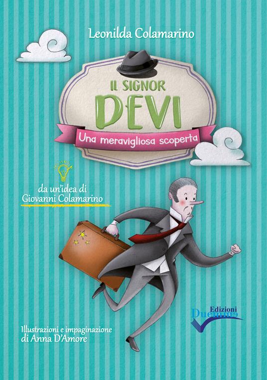 Il signor Devi. Una meravigliosa scoperta. Nuova ediz. - Leonilda Colamarino - copertina