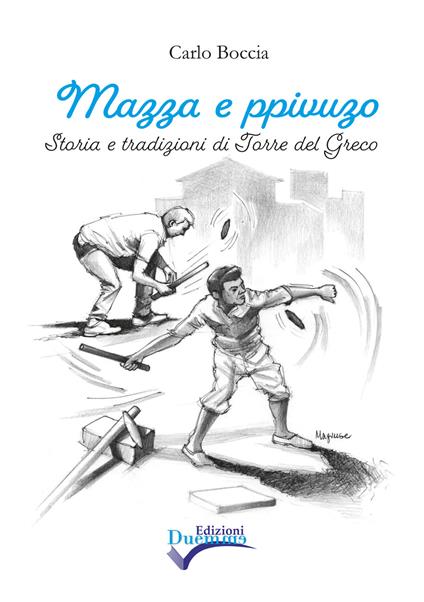 Mazza e ppivuzo. Storia e tradizioni di Torre del Greco Carlo