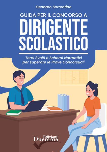 Guida per il concorso a dirigente scolastico. Temi svolti e schemi normativi per superare le prove concorsuali - Gennaro Sorrentino - copertina