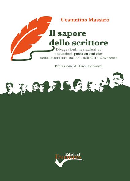 Il sapore dello scrittore. Divagazioni, narrazioni ed incursioni gastronomiche nella letteratura italiana dell'Otto-Novecento - Costantino Massaro - copertina