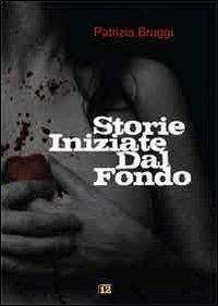 Storie iniziate dal fondo - Patrizia Bruggi - copertina