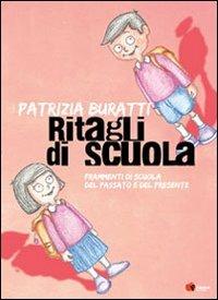 Ritagli di scuola. Frammenti di scuola del passato e del presente - Patrizia Buratti - copertina