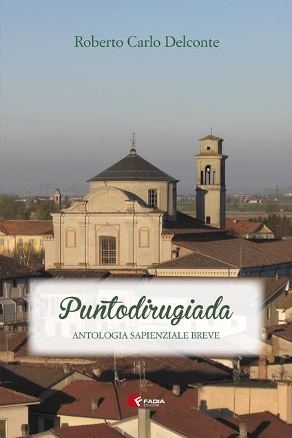 Puntodirugiada. Antologia sapienziale breve - Roberto Carlo Delconte - copertina