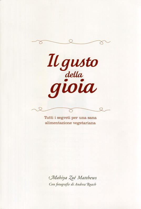 Il gusto della gioia. Tutti i segreti per una sana alimentazione vegetariana - Zoé Matthews - 2