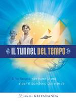 Il tunnel del tempo. Una favola per tutte le età e per il bambino che è in te