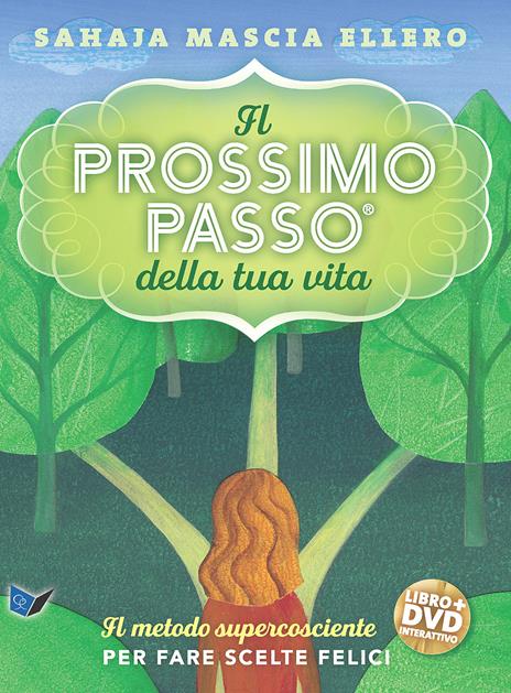 Il prossimo passo della tua vita. Il metodo supercosciente per fare scelte felici. Con DVD video - Mascia Ellero Sahaja - copertina