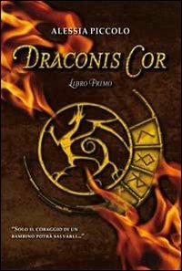 Draconis Cor. Vol. 1 - Alessia Piccolo - copertina