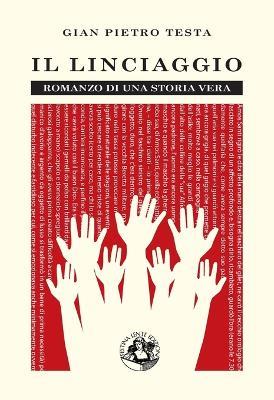 Il linciaggio. Romanzo di una storia vera - Gian Pietro Testa - copertina