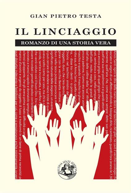 Il linciaggio. Romanzo di una storia vera - Gian Pietro Testa - ebook