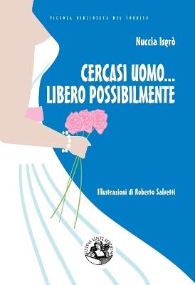 Cercasi uomo... libero possibilmente. Avventure di una divorziata cinquantenne alla riscossa - Nuccia Isgrò - copertina