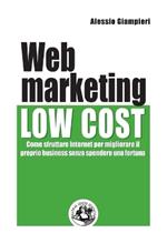 Web marketing low cost. Come sfruttare internet per migliorare il proprio business senza spendere una fortuna