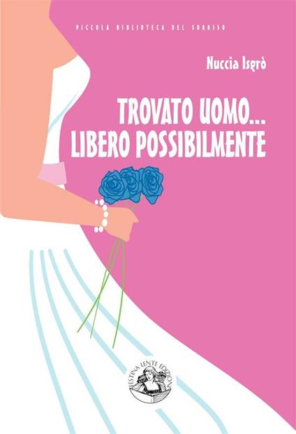 Trovato uomo... libero possibilmente. Nuove avventure di una divorziata cinquantenne alla riscossa - Nuccia Isgrò - ebook