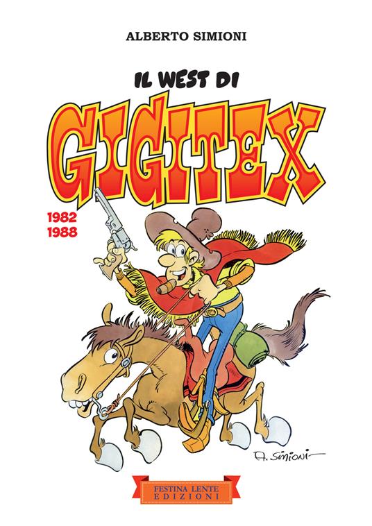 Il West di Gigitex. 1982-1988. Ediz. illustrata - Alberto Simioni - copertina