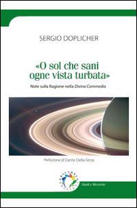 «O sol che sani ogne vista turbata». Note sulla ragione nella Divina Commedia - Sergio Doplicher - copertina