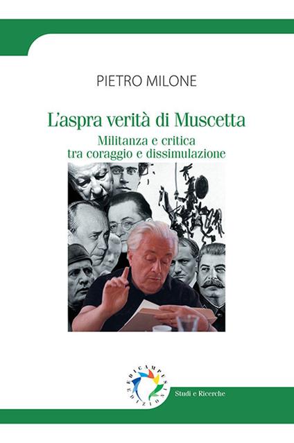 L' aspra verità di Muscetta. Militanza e critica tra coraggio e dissimulazione - Pietro Milone - copertina