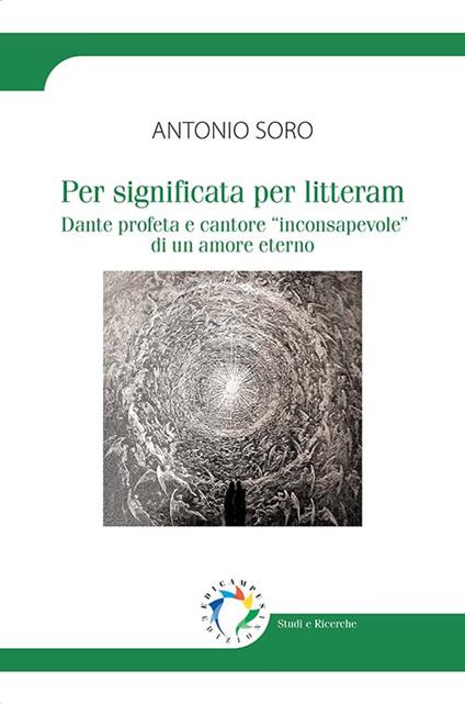 Per significata per litteram. Dante profeta e cantore «inconsapevole» di un amore eterno - Antonio Soro - copertina