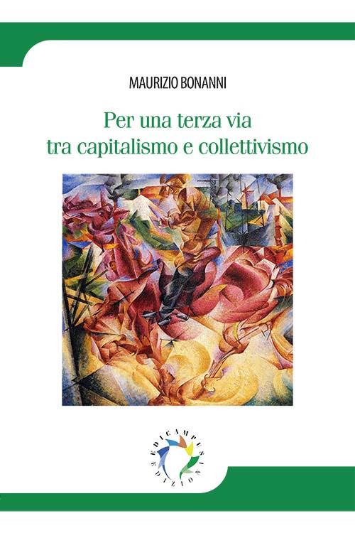 Per una terza via tra capitalismo e collettivismo - Maurizio Bonanni - copertina