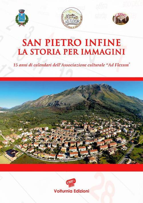 San Pietro Infine. La storia per immagini. Quindici anni di calendari dell'Associazione culturale «Ad Flexum» - Maurizio Zambardi - copertina