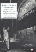 La città tra desiderio e utopia. Perugia tra voci, suoni, immagini e memoria