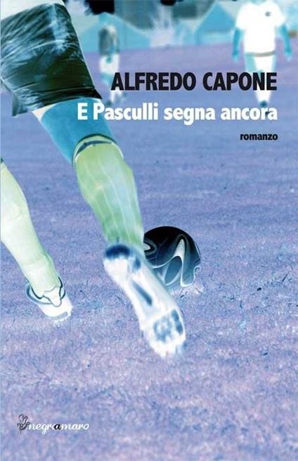 E Pasculli segna ancora - Alfredo Capone - copertina