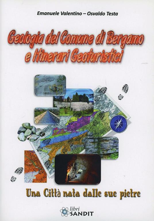 Geologia del comune di Bergamo - Emanuele Valentino,Osvaldo Testa - copertina