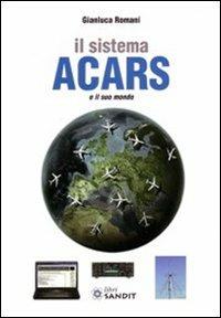 Il sistema ACARS e il suo mondo - Gianluca Romani - copertina
