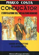 Conducator. L'edificazione del socialismo romeno