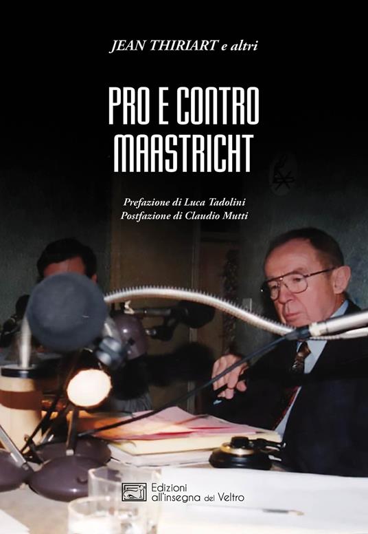 Pro e contro Maastricht - Jean Thiriart - Libro - All'Insegna del Veltro -  L'altra Europa | IBS