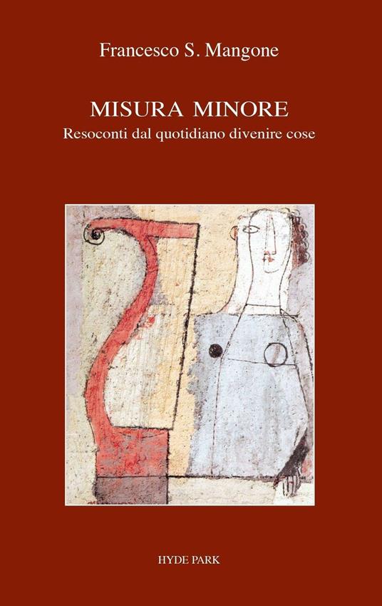 Misura minore. Resoconti dal quotidiano divenire cose - Francesco S. Mangone - copertina