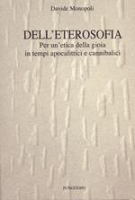 Dell'eterosofia. Per un'etica della gioia in tempi apocalittici e cannibalici