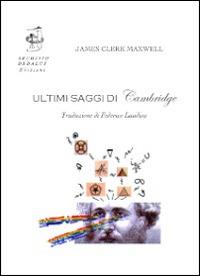 Ultimi saggi di Cambridge - James C. Maxwell - copertina