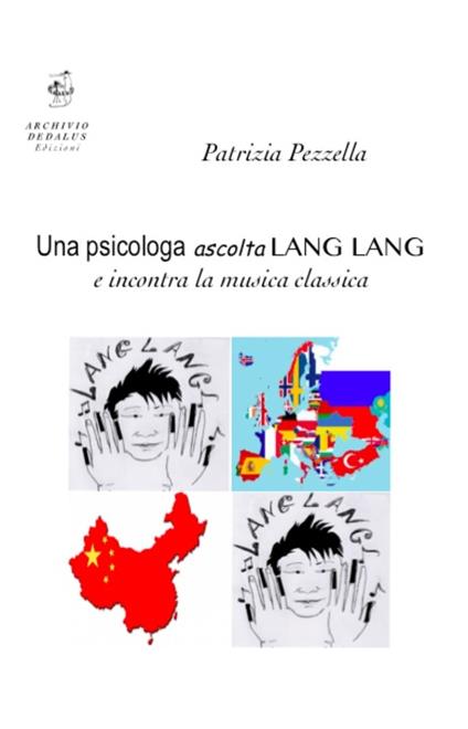 Una psicologa ascolta Lang Lang e incontra la musica classica - Patrizia Pezzella - copertina