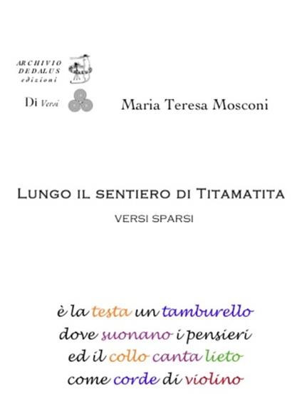 Lungo il sentiero di Tita Matita. Versi sparsi - M. Teresa Mosconi - copertina