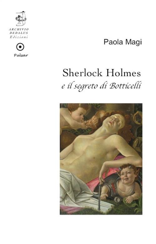 Sherlock Holmes e il segreto di Botticelli - Paola Magi - copertina