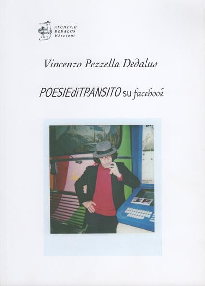 Poesie di transito su Facebook. Ediz. limitata. Con Self-card originale firmata dall'artista - Vincenzo Dedalus Pezzella - copertina