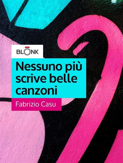 Nessuno più scrive belle canzoni - Fabrizio Casu - ebook